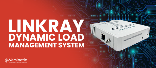 The Scalable EV Charging Solution for Buildings LinkRay Dynamic Load Management System (LMS)